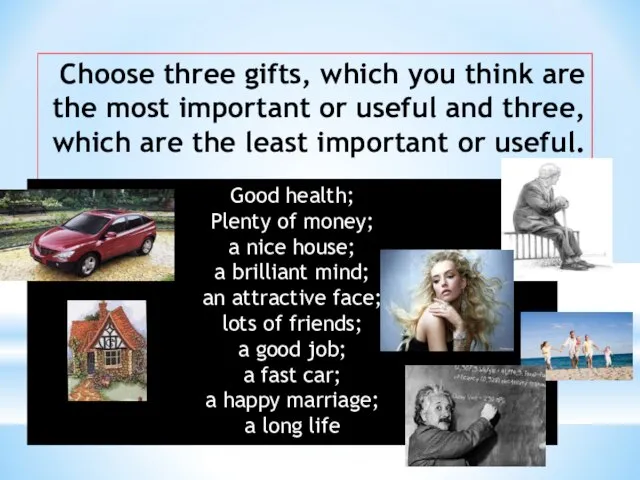 Choose three gifts, which you think are the most important or useful