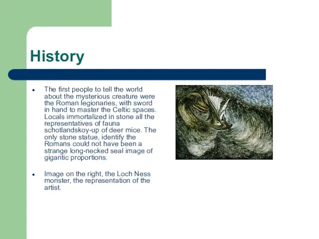 History The first people to tell the world about the mysterious creature