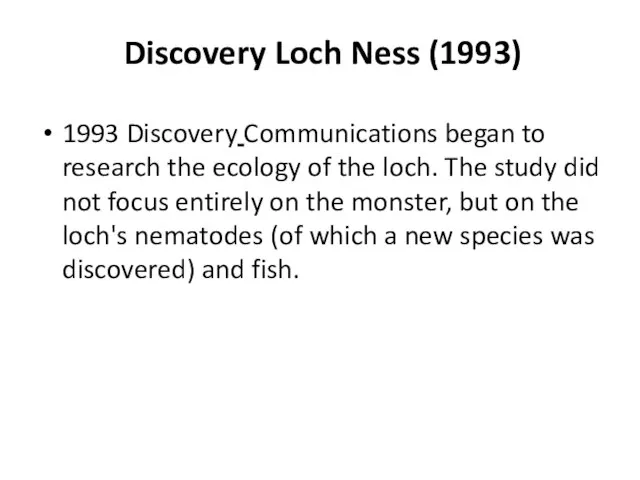 Discovery Loch Ness (1993) 1993 Discovery Communications began to research the ecology