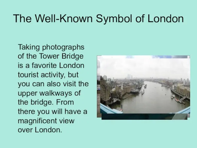 The Well-Known Symbol of London Taking photographs of the Tower Bridge is