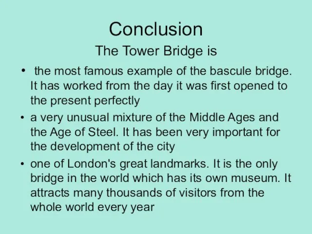 Conclusion The Tower Bridge is the most famous example of the bascule
