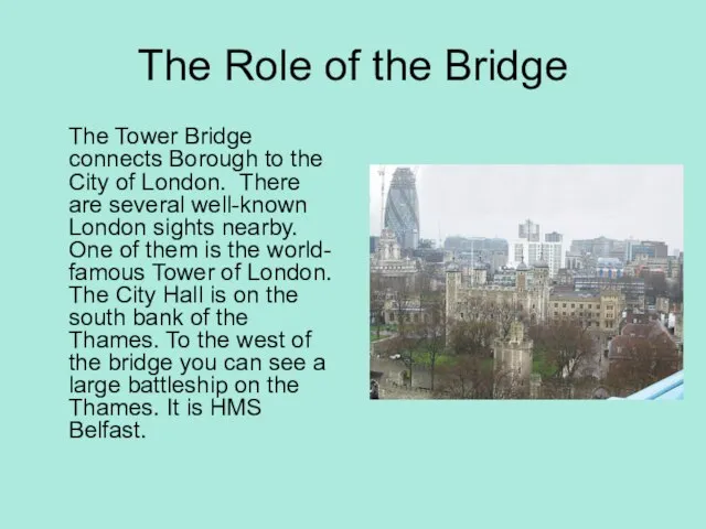 The Role of the Bridge The Tower Bridge connects Borough to the