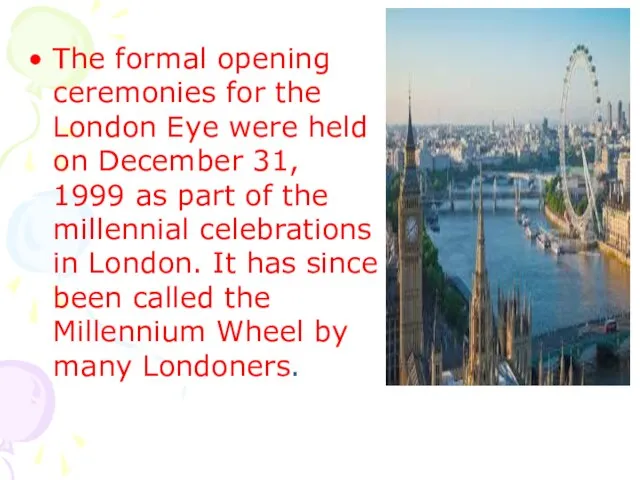 The formal opening ceremonies for the London Eye were held on December