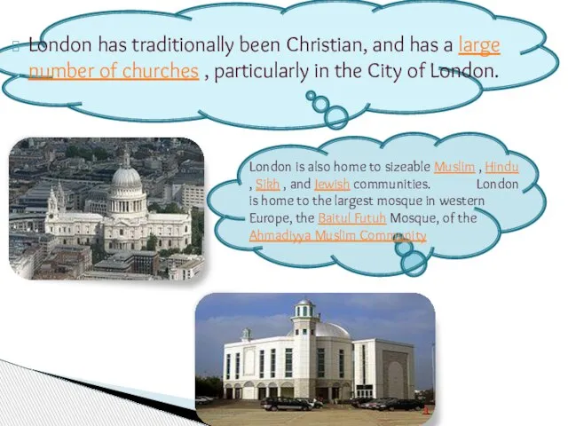 London has traditionally been Christian, and has a large number of churches