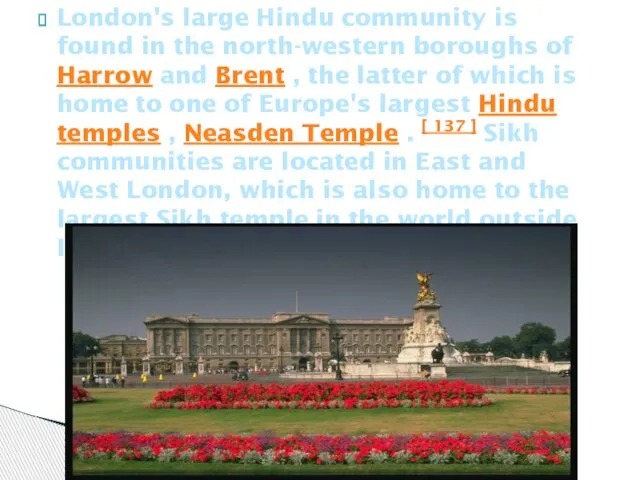 London's large Hindu community is found in the north-western boroughs of Harrow