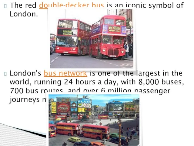 The red double-decker bus is an iconic symbol of London. London's bus