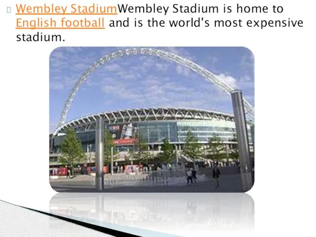 Wembley StadiumWembley Stadium is home to English football and is the world's most expensive stadium.