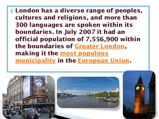 London has a diverse range of peoples, cultures and religions, and more