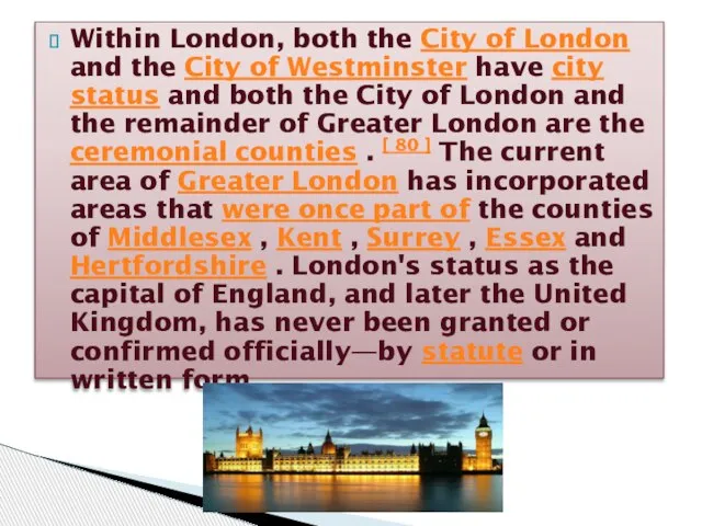 Within London, both the City of London and the City of Westminster
