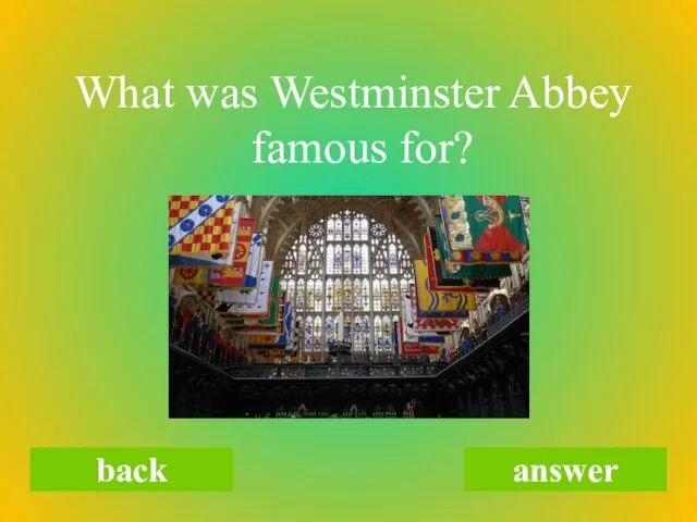 What was Westminster Abbey famous for? back answer