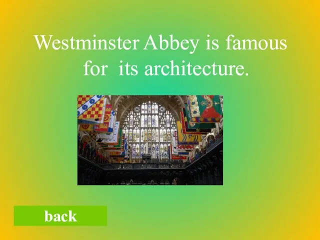 Westminster Abbey is famous for its architecture. back