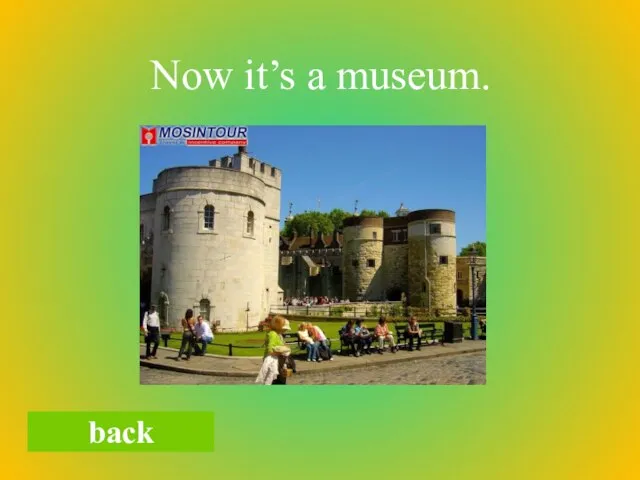 Now it’s a museum. back