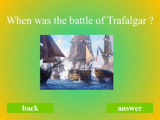 back answer When was the battle of Trafalgar ?