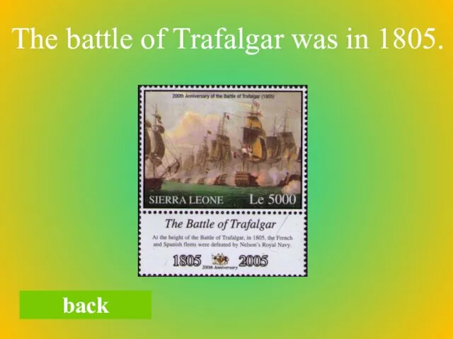 back The battle of Trafalgar was in 1805.