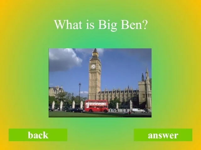 What is Big Ben? back answer