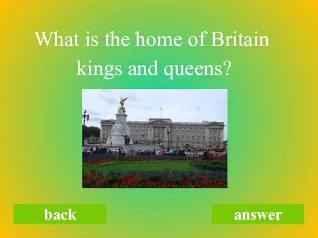 What is the home of Britain kings and queens? back answer