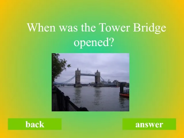 When was the Tower Bridge opened? back answer