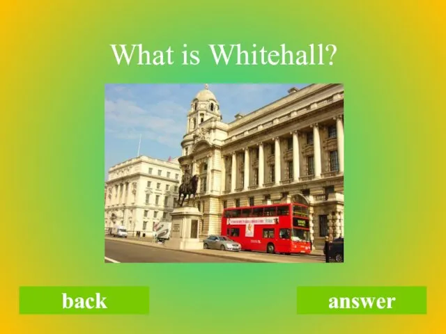 What is Whitehall? back answer