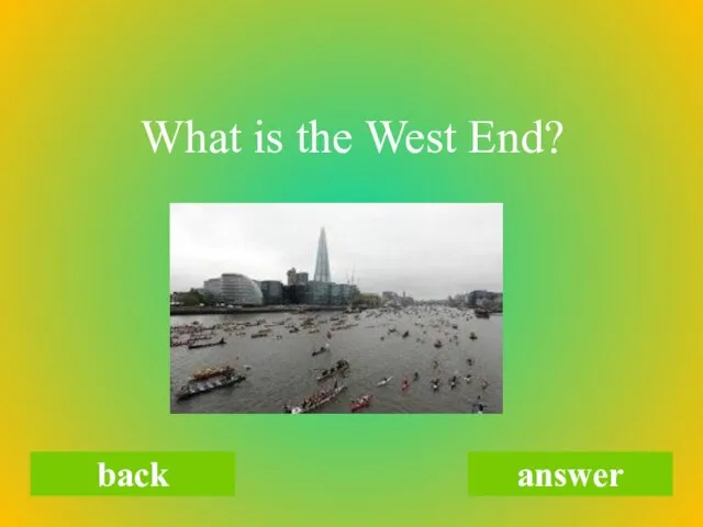 What is the West End? back answer