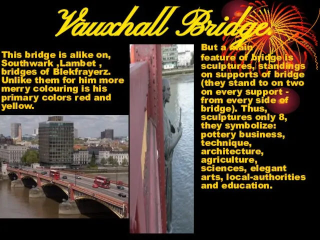Vauxhall Bridge. This bridge is alike on, Southwark ,Lambet , bridges of