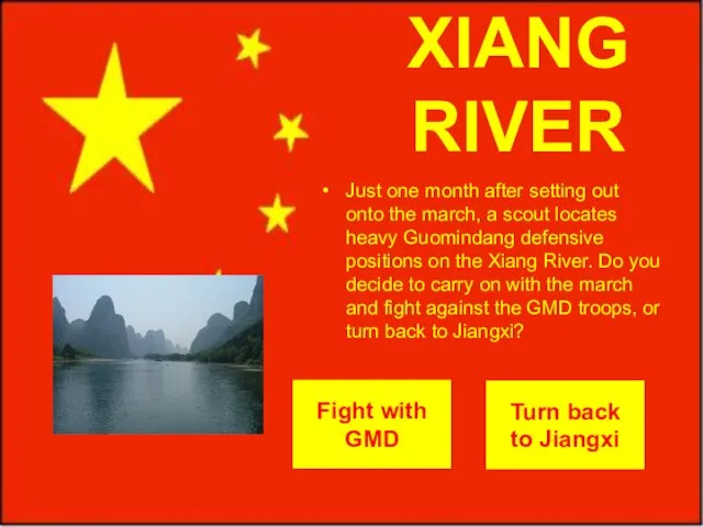 XIANG RIVER Just one month after setting out onto the march, a