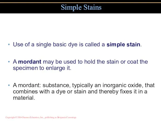 Use of a single basic dye is called a simple stain. A