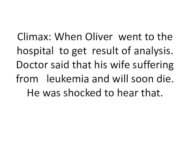 Climax: When Oliver went to the hospital to get result of analysis.