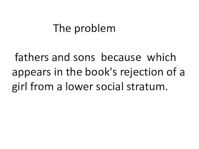 The problem fathers and sons because which appears in the book's rejection