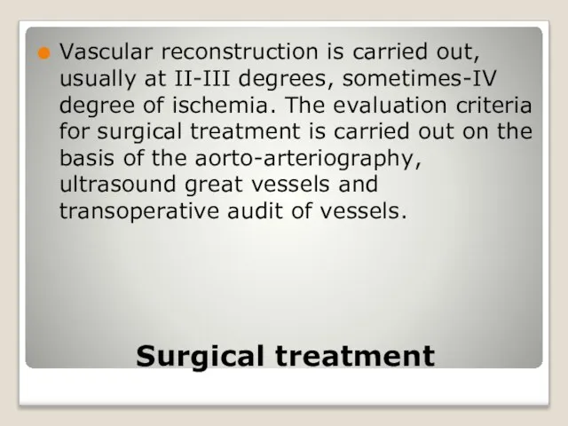 Surgical treatment Vascular reconstruction is carried out, usually at IІ-III degrees, sometimes-IV