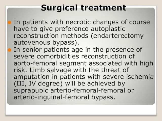 Surgical treatment In patients with necrotic changes of course have to give