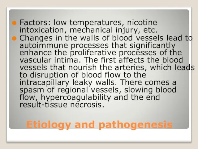 Etiology and pathogenesis Factors: low temperatures, nicotine intoxication, mechanical injury, etc. Changes