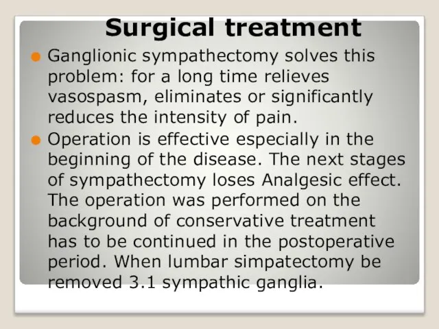 Surgical treatment Ganglionic sympathectomy solves this problem: for a long time relieves