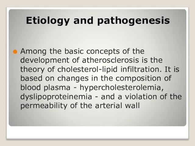 Etiology and pathogenesis Among the basic concepts of the development of atherosclerosis