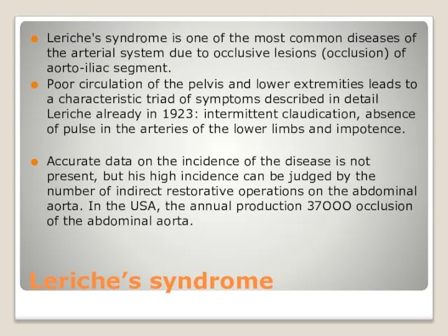 Leriche’s syndrome Leriche's syndrome is one of the most common diseases of