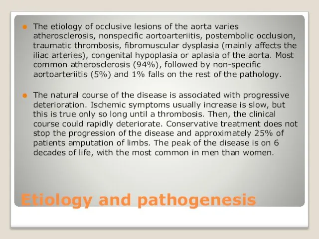 Etiology and pathogenesis The etiology of occlusive lesions of the aorta varies