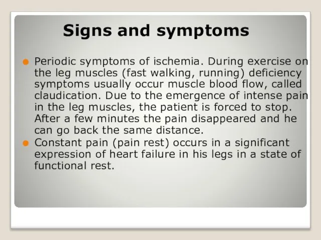 Signs and symptoms Periodic symptoms of ischemia. During exercise on the leg