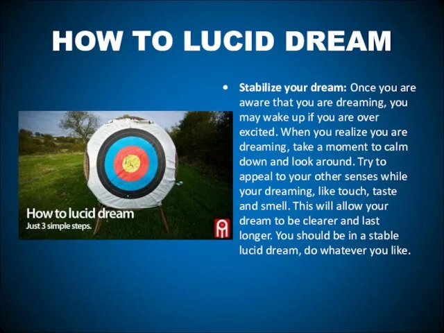 HOW TO LUCID DREAM Stabilize your dream: Once you are aware that