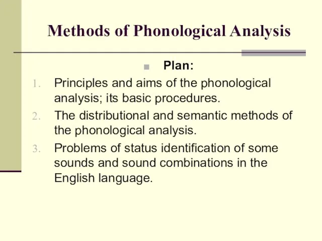 Methods of Phonological Analysis Plan: Principles and aims of the phonological analysis;