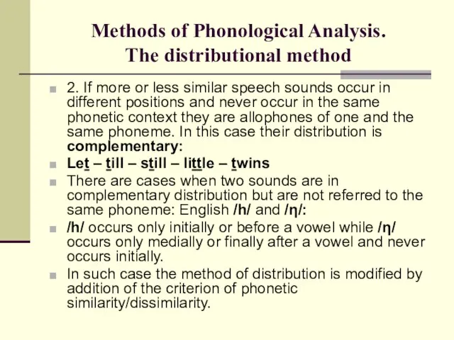 Methods of Phonological Analysis. The distributional method 2. If more or less