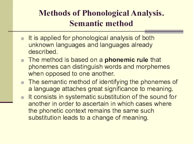 Methods of Phonological Analysis. Semantic method It is applied for phonological analysis