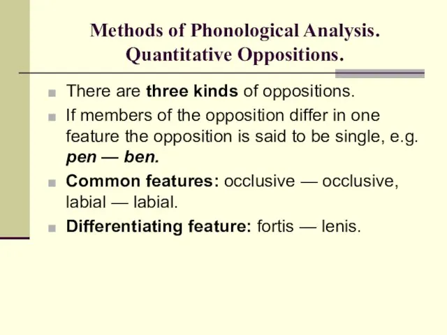 Methods of Phonological Analysis. Quantitative Oppositions. There are three kinds of oppositions.