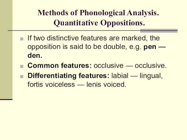 Methods of Phonological Analysis. Quantitative Oppositions. If two distinctive features are marked,