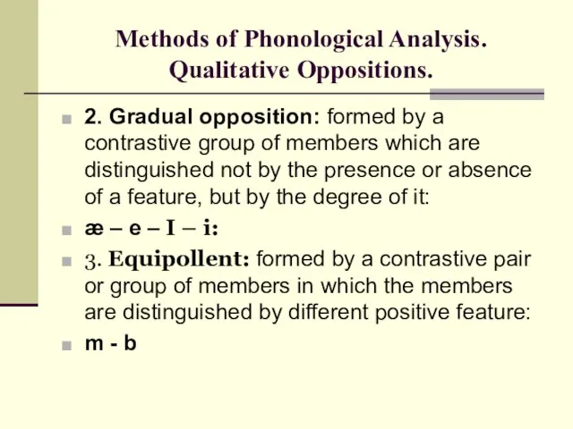 Methods of Phonological Analysis. Qualitative Oppositions. 2. Gradual opposition: formed by a