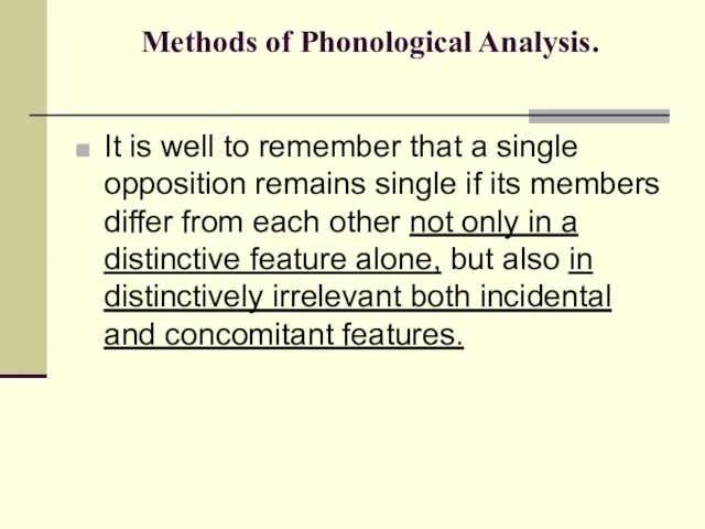 Methods of Phonological Analysis. It is well to remember that a single