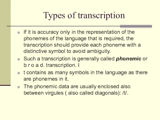 Types of transcription If it is accuracy only in the representation of