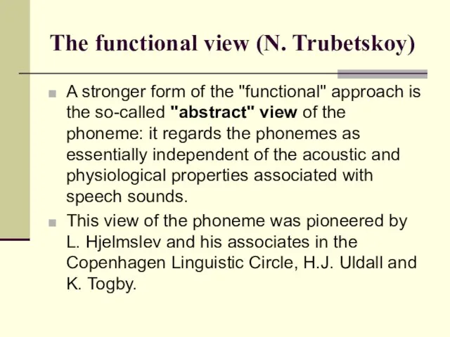 The functional view (N. Trubetskoy) A stronger form of the "functional" approach