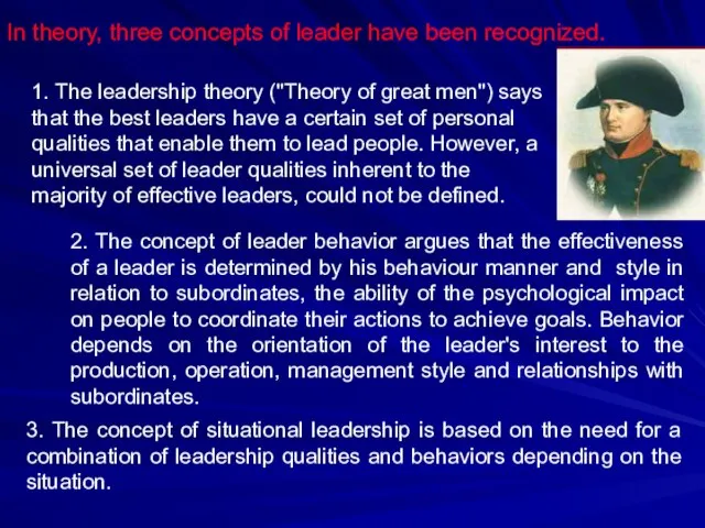 In theory, three concepts of leader have been recognized. 1. The leadership