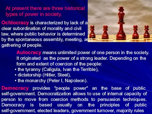At present there are three historical types of power in society. Ochlocracy