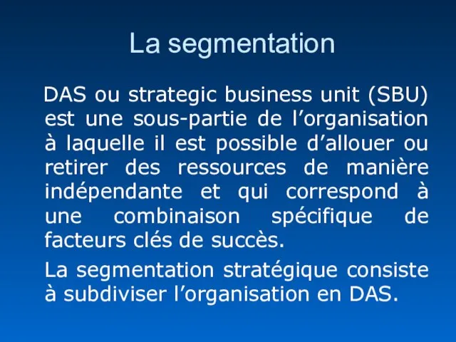 La segmentation DAS ou strategic business unit (SBU) est une sous-partie de