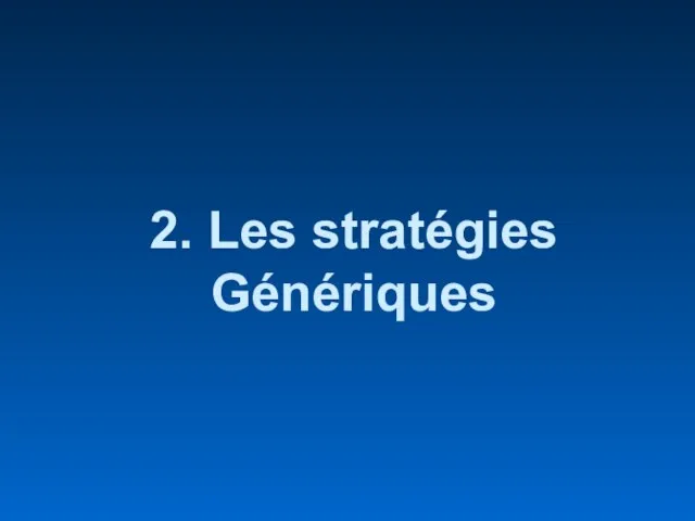 2. Les stratégies Génériques